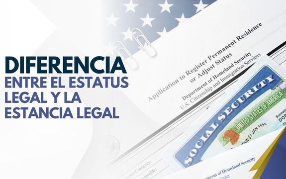 ¿Cuál es la diferencia entre un Estatus Legal y la Estancia Legal?