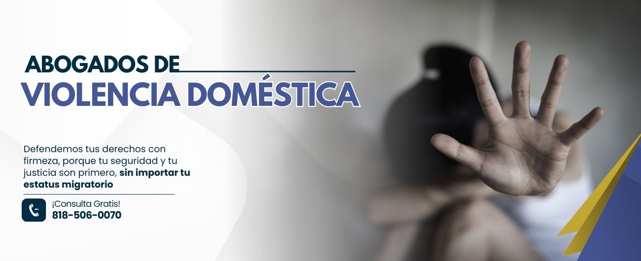 Abogados de Violencia Doméstica en Los Angeles y Todo California